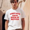 Chicago Gays Suck It Better Shirt0