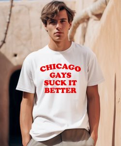 Chicago Gays Suck It Better Shirt0