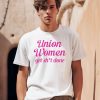 Christine Pelosi Union Women Get Shit Done Shirt0