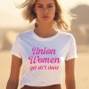 Christine Pelosi Union Women Get Shit Done Shirt1