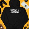 Clubgodzilla I Aint Trickin Shirt4