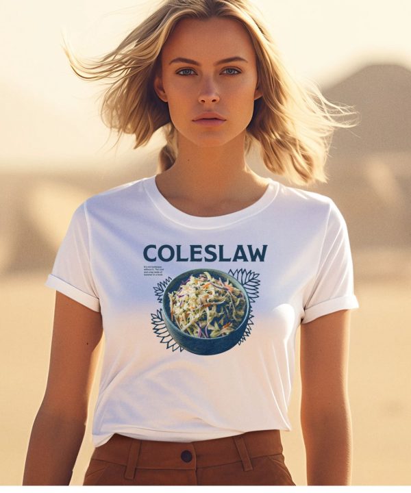 Coleslaw Its Not Barbeque Without It The Cool And Crisp Taste Of Summer In A Bowl Shirt1