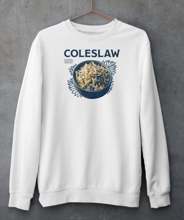 Coleslaw Its Not Barbeque Without It The Cool And Crisp Taste Of Summer In A Bowl Shirt5