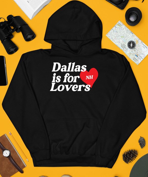 Dallas Is For Lovers Shirt4