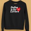 Dallas Is For Lovers Shirt5