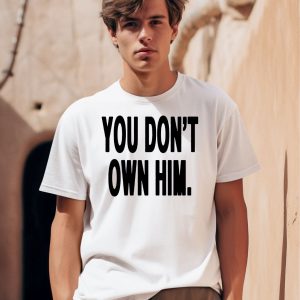 Daniel Seavey You Dont Own Him Shirt