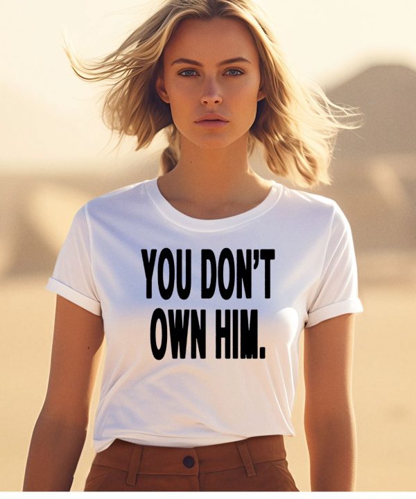 Daniel Seavey You Dont Own Him Shirt1