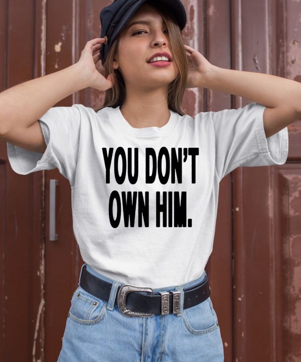 Daniel Seavey You Dont Own Him Shirt2