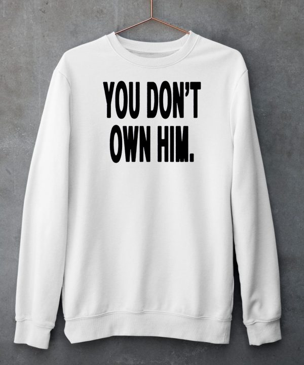 Daniel Seavey You Dont Own Him Shirt5