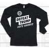 Defeat Trump Vote Harris Stand Up Speak Up Show Up Shirt6