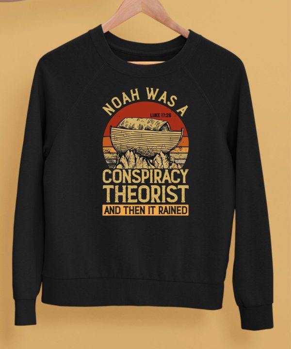 Defender Of The Republic Noah Was A Conspiracy Theorist And Then It Rained Shirt5