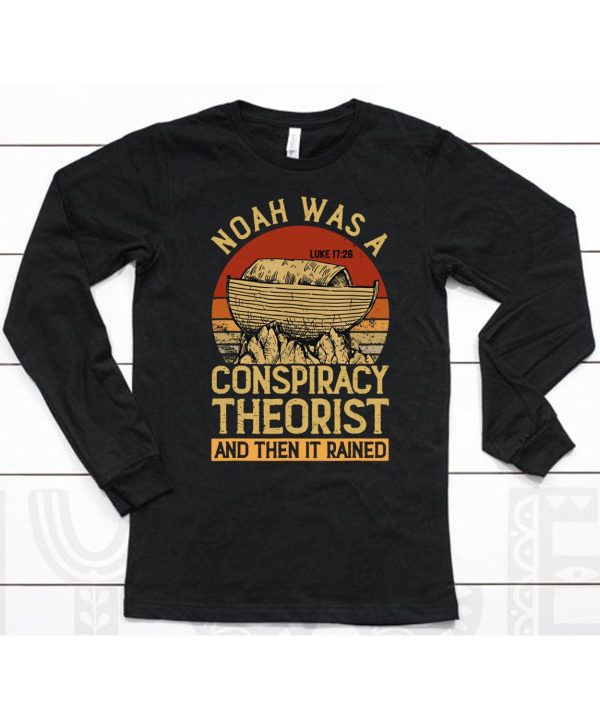 Defender Of The Republic Noah Was A Conspiracy Theorist And Then It Rained Shirt6