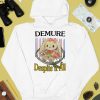 Demure Despite It All Shirt4