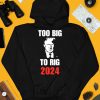 Donald J Trump Too Big To Rig 2024 Shirt4