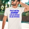 Dont Tell The Dmv I Own 32 Different Drivers Liscenses In 28 States Shirt3