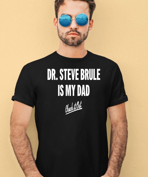 Dr Steve Brule Is My Dad Check It Out Shirt1