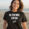 Dr Steve Brule Is My Dad Check It Out Shirt3