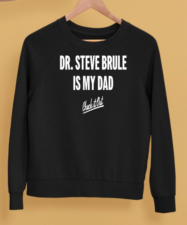 Dr Steve Brule Is My Dad Check It Out Shirt5