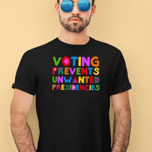 Eileen Mann Voting Prevents Unwanted Presidencies Shirt