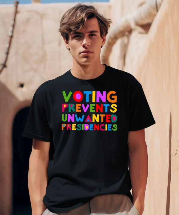 Eileen Mann Voting Prevents Unwanted Presidencies Shirt0