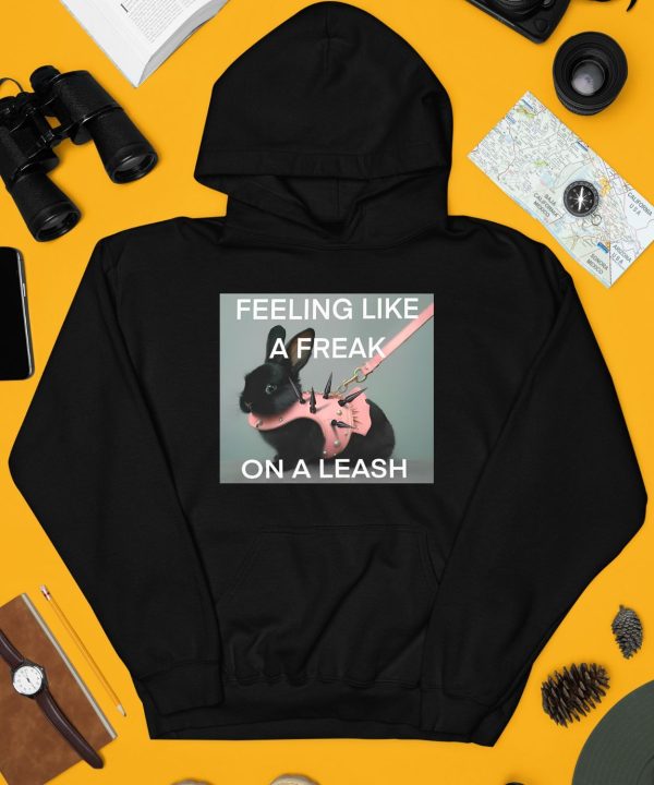 Feeling Like A Freak On A Leash Bunny Shirt4