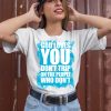 Godisdope God Loves You Dont Trip Shirt