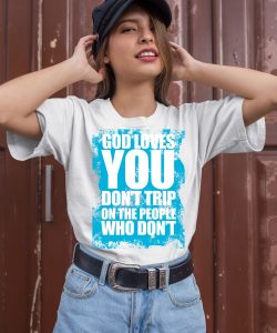 Godisdope God Loves You Dont Trip Shirt