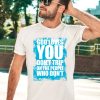 Godisdope God Loves You Dont Trip Shirt3