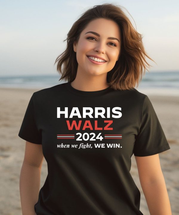 Harris Walz 2024 When We Fight We Win Shirt3