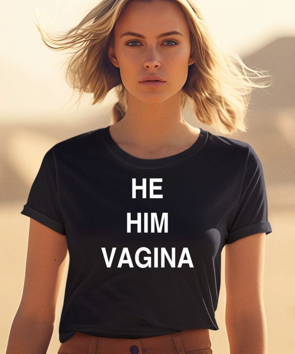 He Him Vagina Shirt2