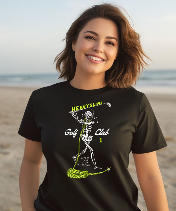 Heavyslime Golf Club Give It Hell Or Die Trying Shirt3