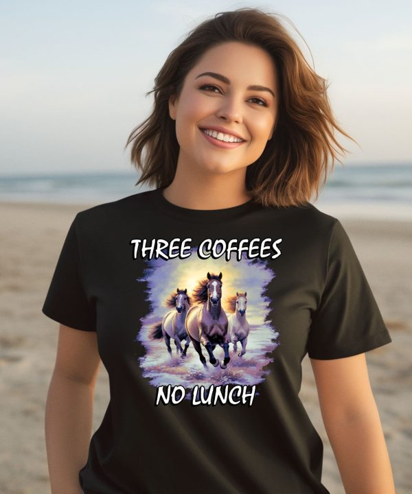 Horses Three Coffees No Lunch Shirt3