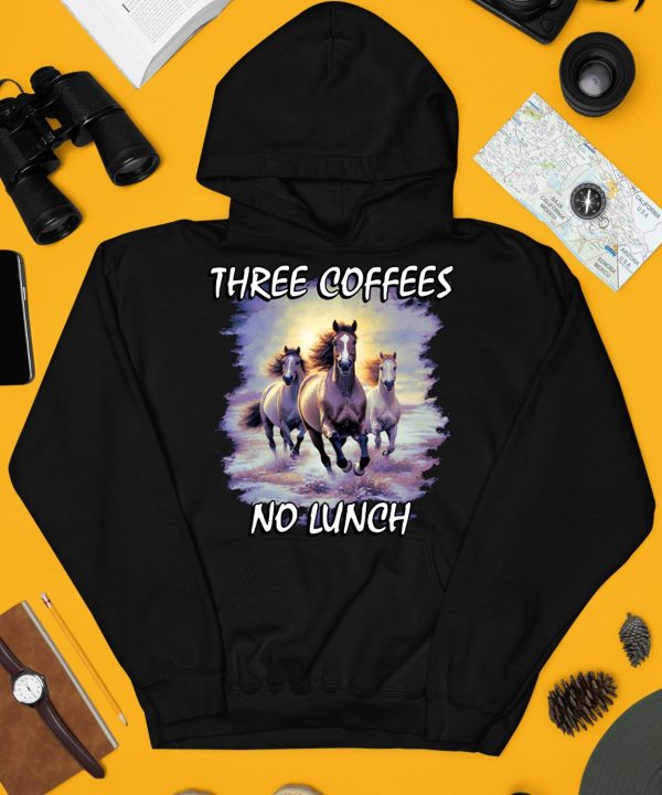 Horses Three Coffees No Lunch Shirt4