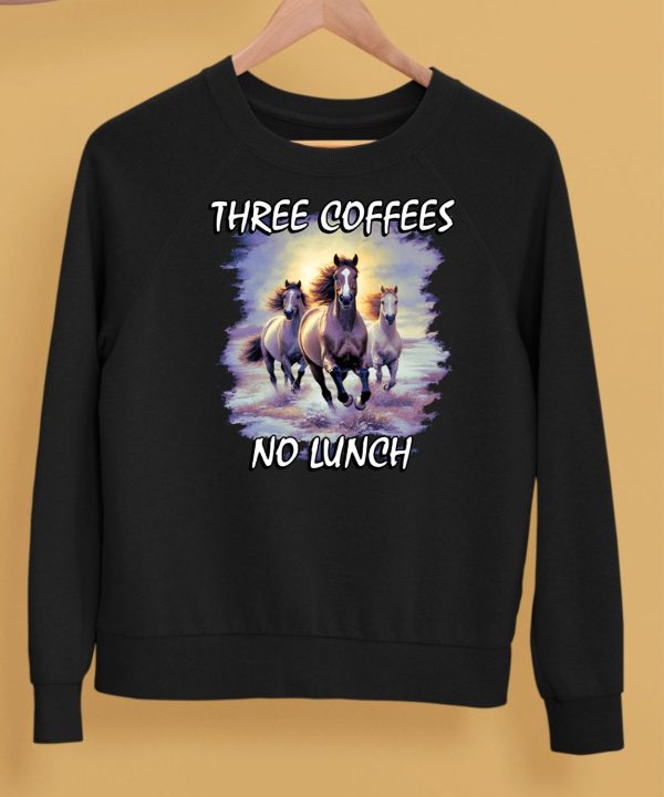 Horses Three Coffees No Lunch Shirt5