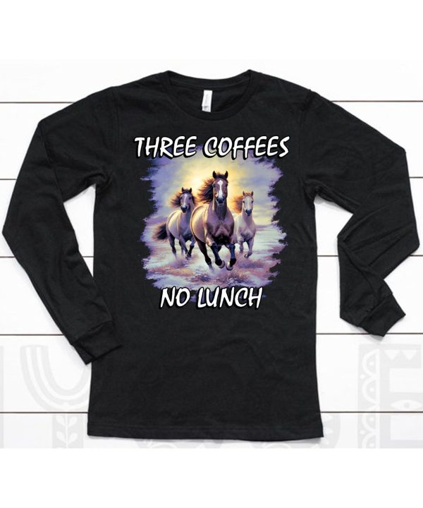 Horses Three Coffees No Lunch Shirt6