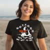 Hot To Go Pizza You Can Take Me Hot To Go Shirt3