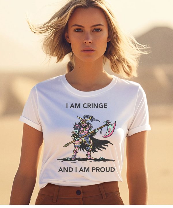 I Am Cringe And I Am Proud Shirt