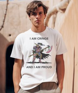 I Am Cringe And I Am Proud Shirt0