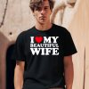 I Heart My Beautiful Wife Shirt0