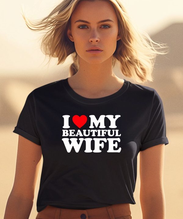 I Heart My Beautiful Wife Shirt2