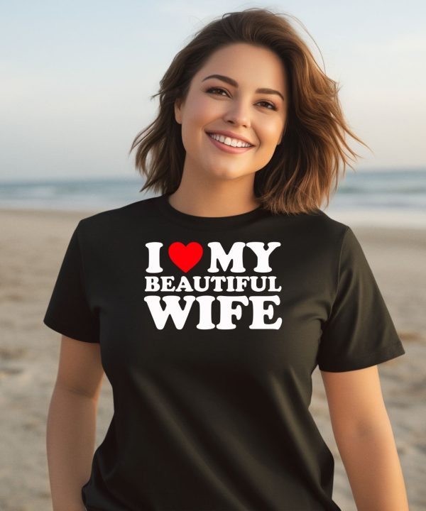 I Heart My Beautiful Wife Shirt3