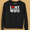 I Heart My Beautiful Wife Shirt5