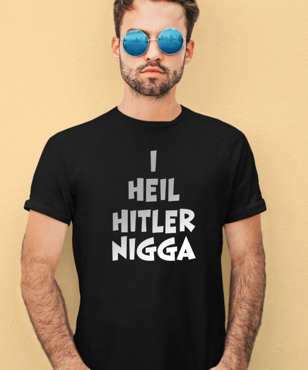 I Heil Hitler Nigga Shirt1