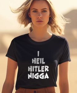 I Heil Hitler Nigga Shirt2