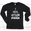 I Heil Hitler Nigga Shirt6