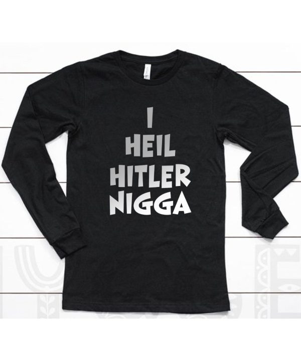 I Heil Hitler Nigga Shirt6