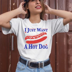 I Just Want A Hot Dog Shirt