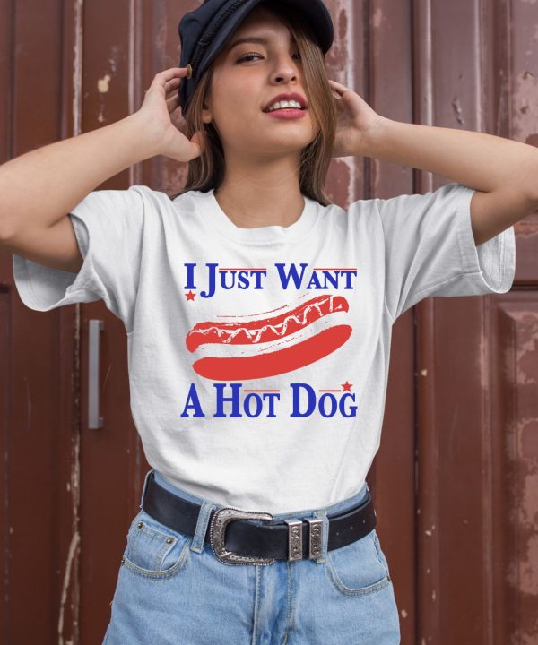 I Just Want A Hot Dog Shirt