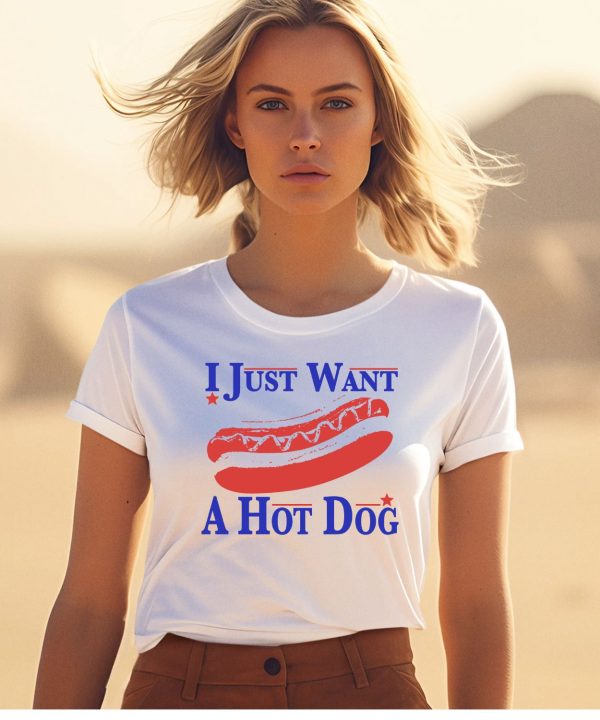 I Just Want A Hot Dog Shirt1