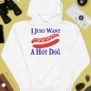 I Just Want A Hot Dog Shirt4